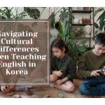Navigating Cultural Differences When Teaching English in Korea
